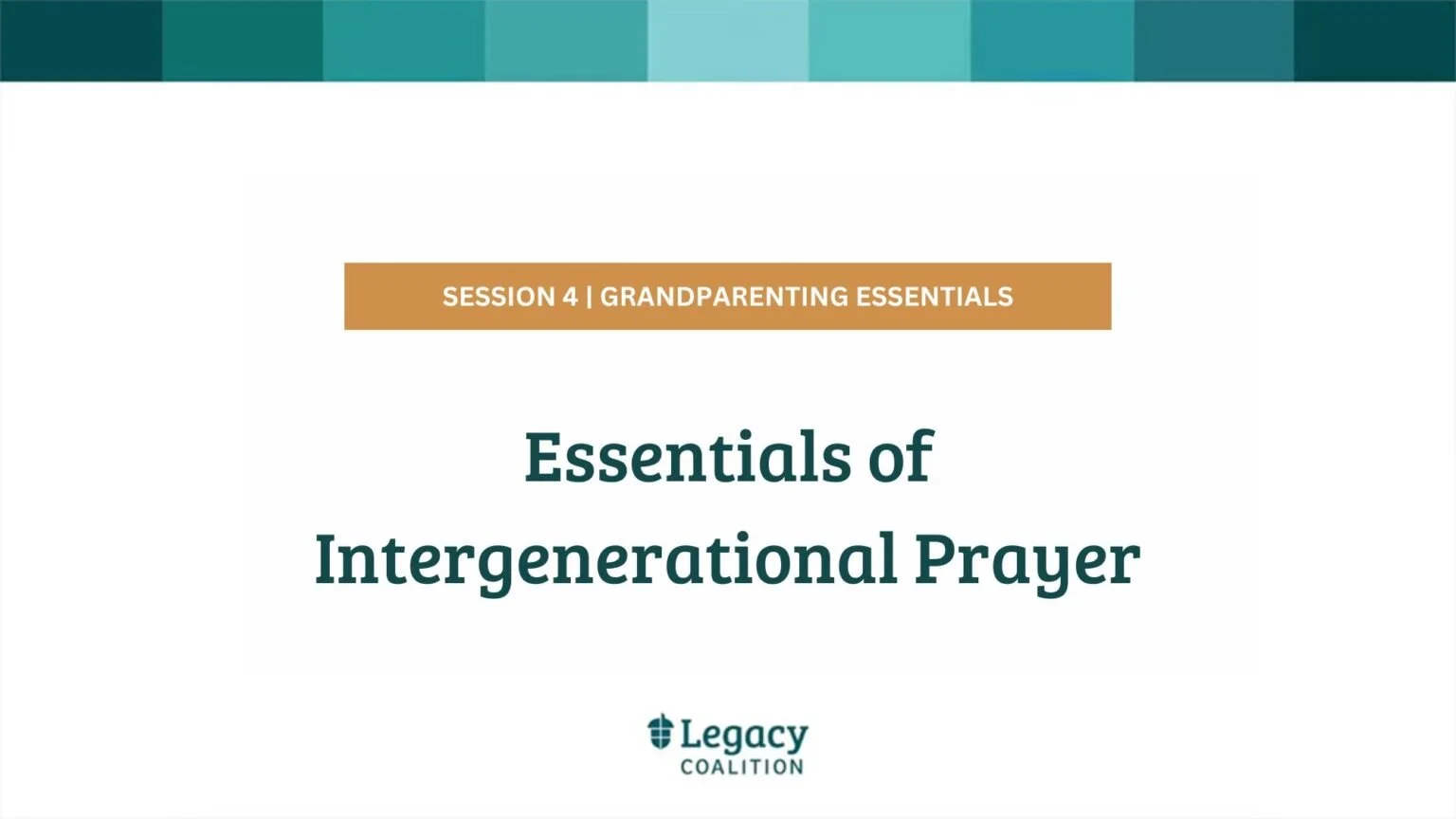 Session 4 - Intergenerational Prayer