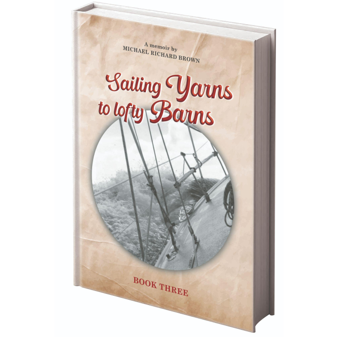 COMING SOON. Book 3: Sailing Yarns to Lofty Barns