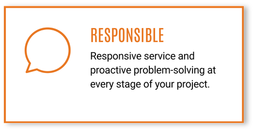 A white rectangular sign with an orange border, displaying a speech bubble icon on the left. The text reads 'RESPONSIBLE' in orange and 'Responsive service and proactive problem-solving at every stage of your project.' in black.