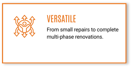 Orange and black graphic with the word "VERSATILE" in orange, and text "From small repairs to complete multi-phase renovations."