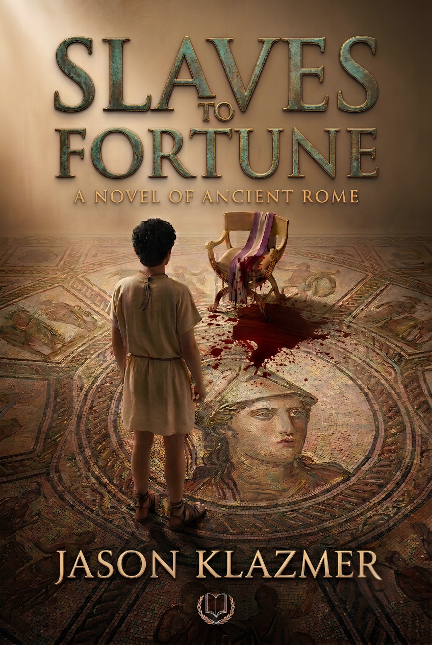 The cover of a book titled "Slaves to Fortune: A Novel of Ancient Rome" by Jason Klazmer. It features a young boy in ancient clothing standing in a room with an ancient mosaic floor depicting a woman's face. The background includes a large throne with bloodstains and an empty chair draped with cloth.