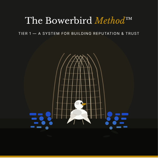 Cover of a book titled 'The Bowerbird Method™' with the subtitle 'Tier 1 — A System for Building Reputation & Trust.' The Bowerbird Method™ is a strategic framework for building a communications foundation.