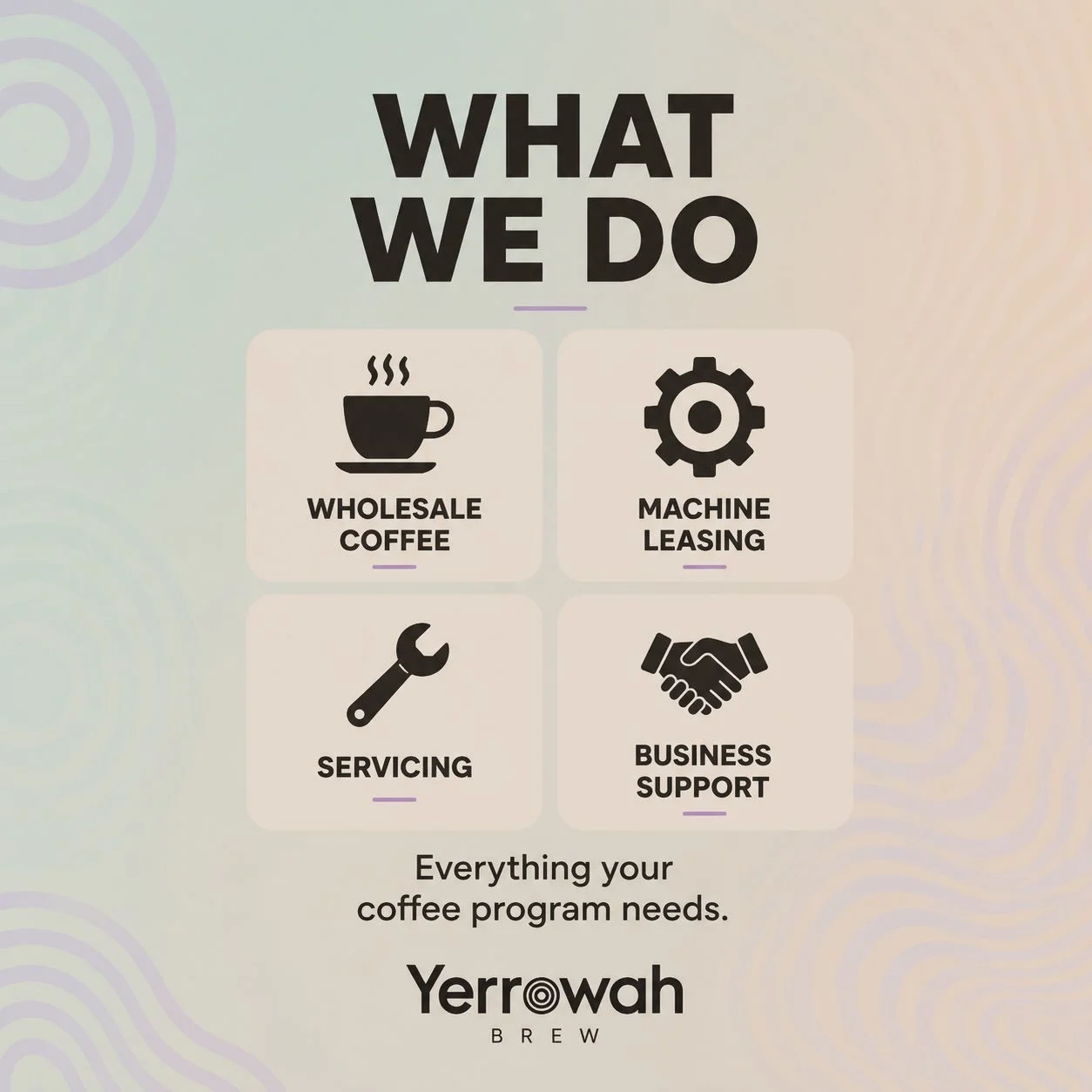 More than a coffee supplier.

At Yerrowah Brew, we provide:

☕ Wholesale coffee beans
⚙ Commercial coffee machine leasing
🔧 Equipment servicing &amp; maintenance
👨&zwj;🏫 Ongoing support and guidance

One partner.
Everything coffee.

Whether you&rs