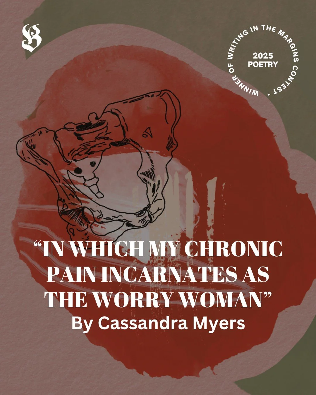 Our 2025 Writing in the Margins poetry winner, @cass.myers.poetry writes viscerally about living with chronic pain, in a piece that poetry judge @smokiisumac described as having him &ldquo;both inside and outside.&rdquo;

Art by @cass.myers.poetry. R