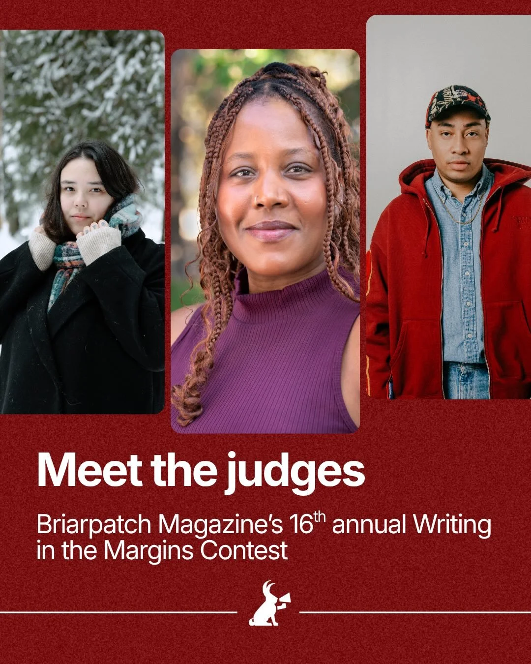 We are excited to bring back our 16th annual Writing in the Margins Contest. This year, we are lucky to be joined by: Iryn Tushabe for creative non-fiction, Morgan Tsetta for photography, and Rollie Pemberton for poetry.

Every year, the Writing in t