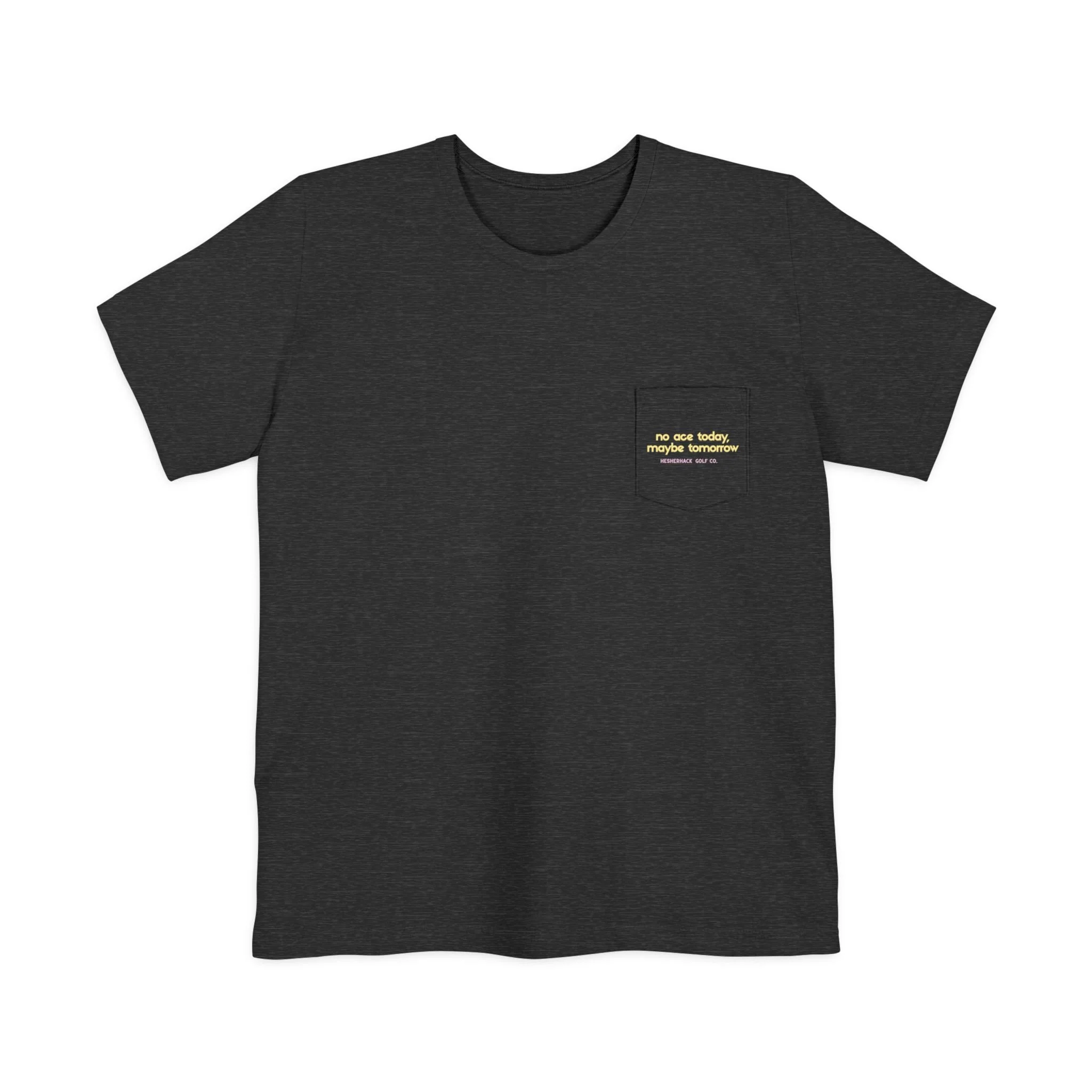 No Ace Today, Maybe Tomorrow Tee