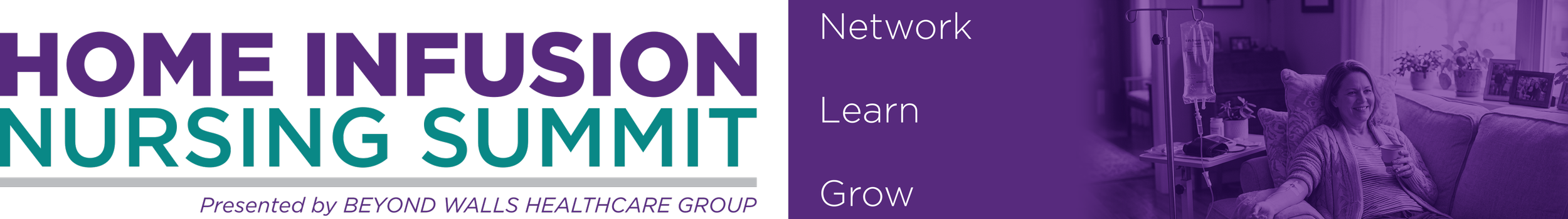 Banner for Home Infusion Nursing Summit showing a smiling woman receiving infusion therapy at home, with text highlighting network, learn, grow, and presented by Beyond Walls Healthcare Group.