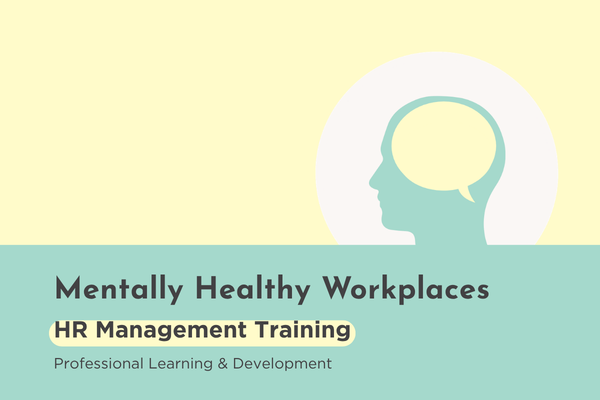 Mentally Healthy Workplaces: HR Management Training