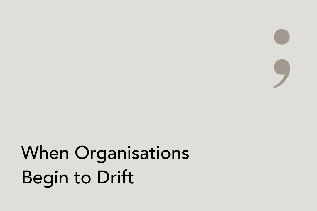 WHEN ORGANISATIONS BEGIN TO DRIFT