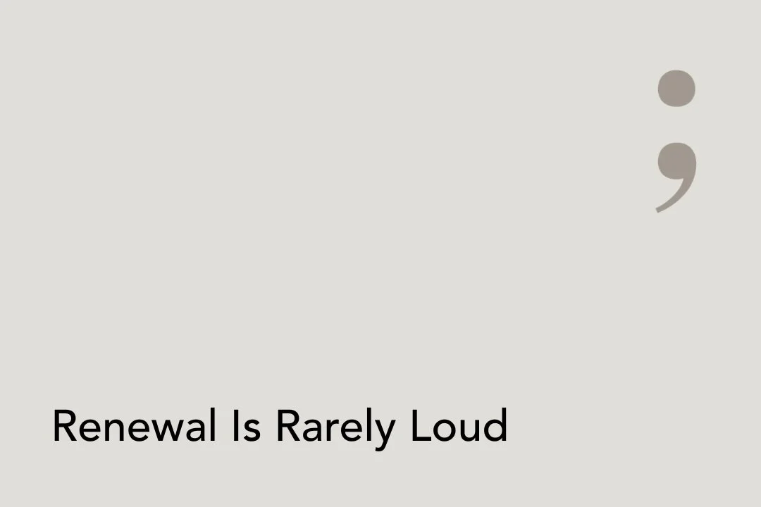 Renewal Is Rarely Loud