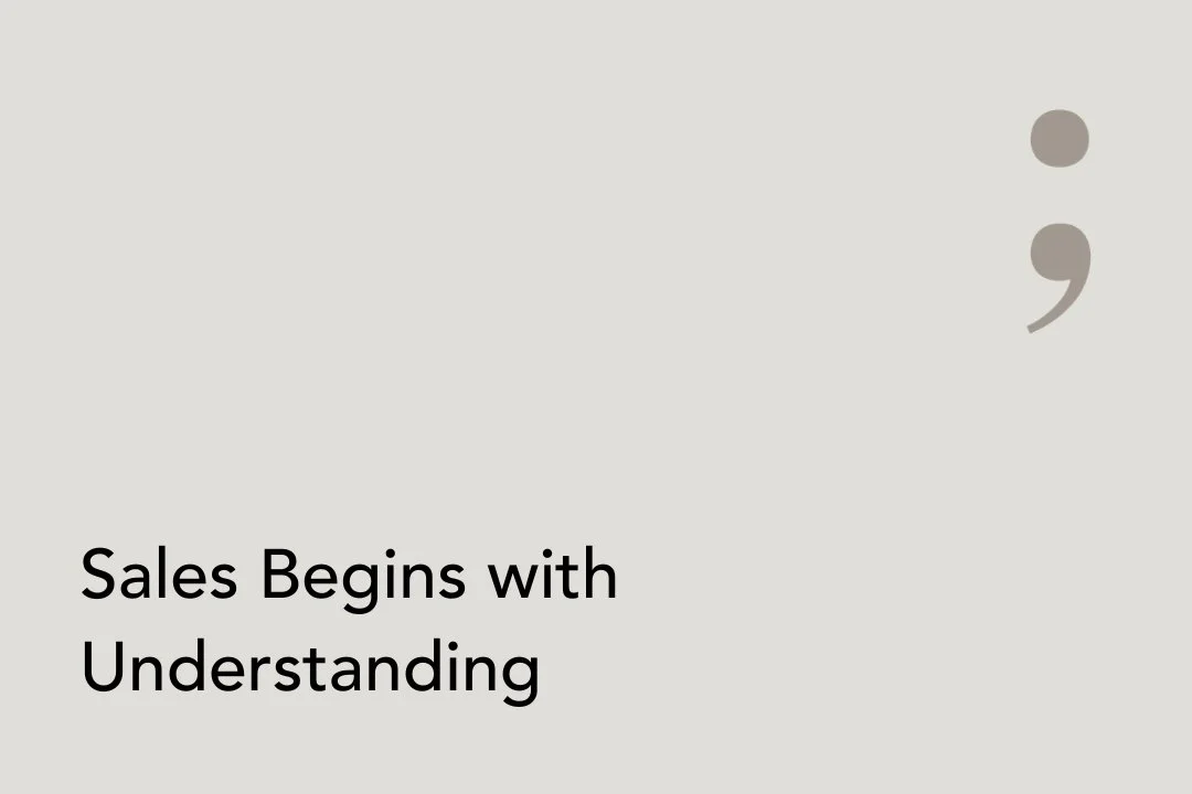 Sales Begins with Understanding