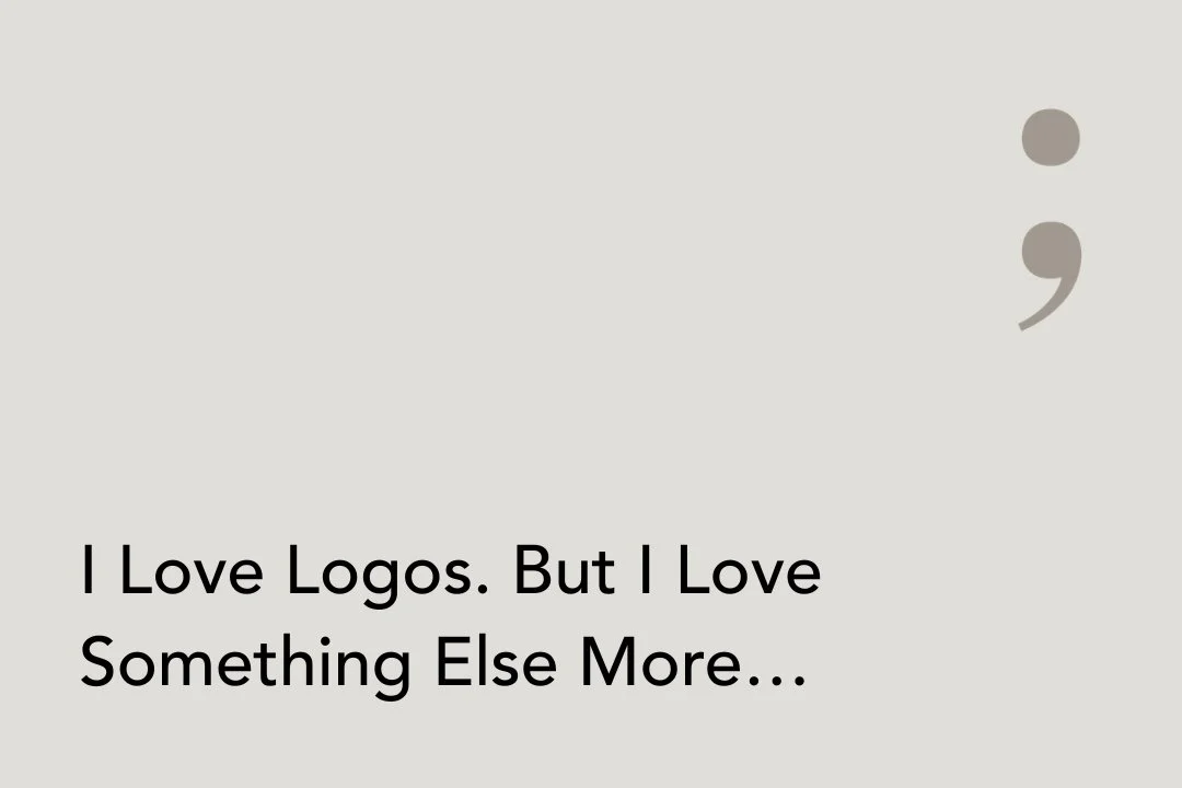 I Love Logos. But I Love Something Else More…