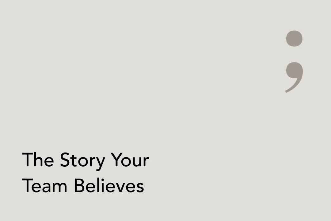 The Story Your Team Believes