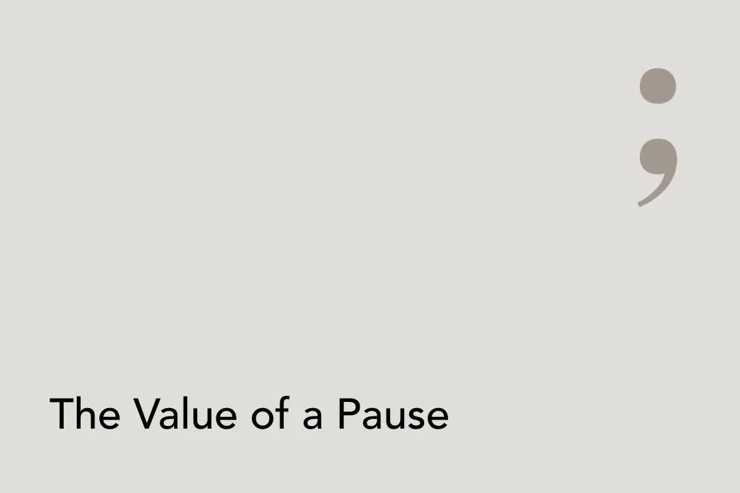 The Value of a Pause
