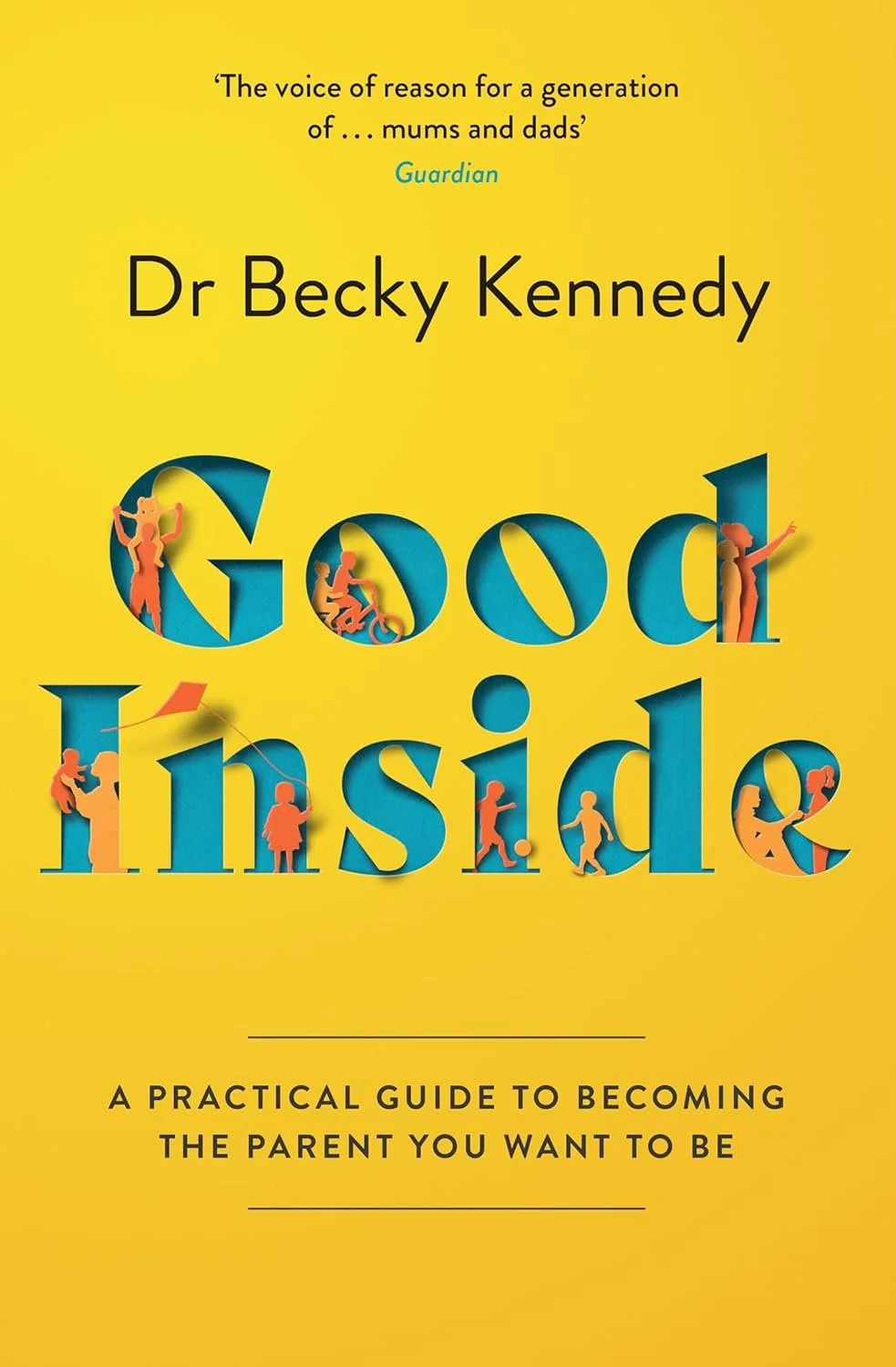 Book cover titled 'Good Inside' by Dr. Becky Kennedy with yellow background and clothing and children silhouettes inside the letters.