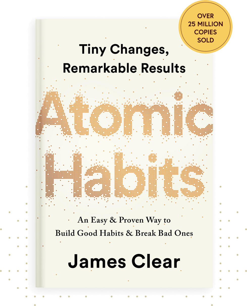 Book cover titled 'Tiny Changes, Remarkable Results: Atomic Habits' by James Clear, with a gold circular badge indicating 'Over 25 Million Copies Sold', black background with small gold dots.