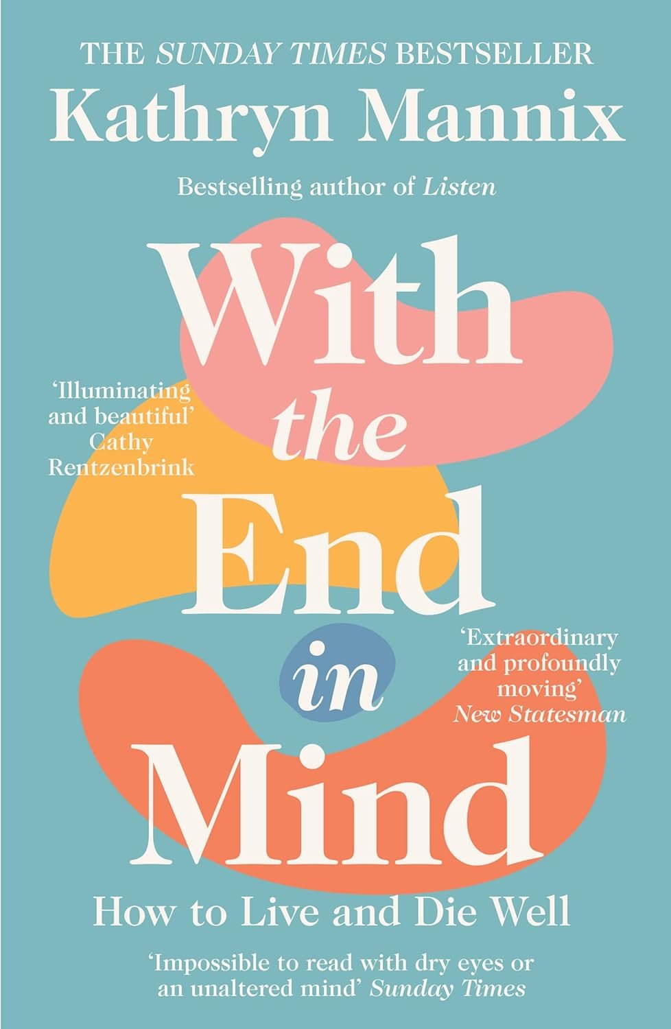 Book cover titled 'With the End in Mind: How to Live and Die Well' by Kathryn Mannix, with abstract colorful shapes in the background.