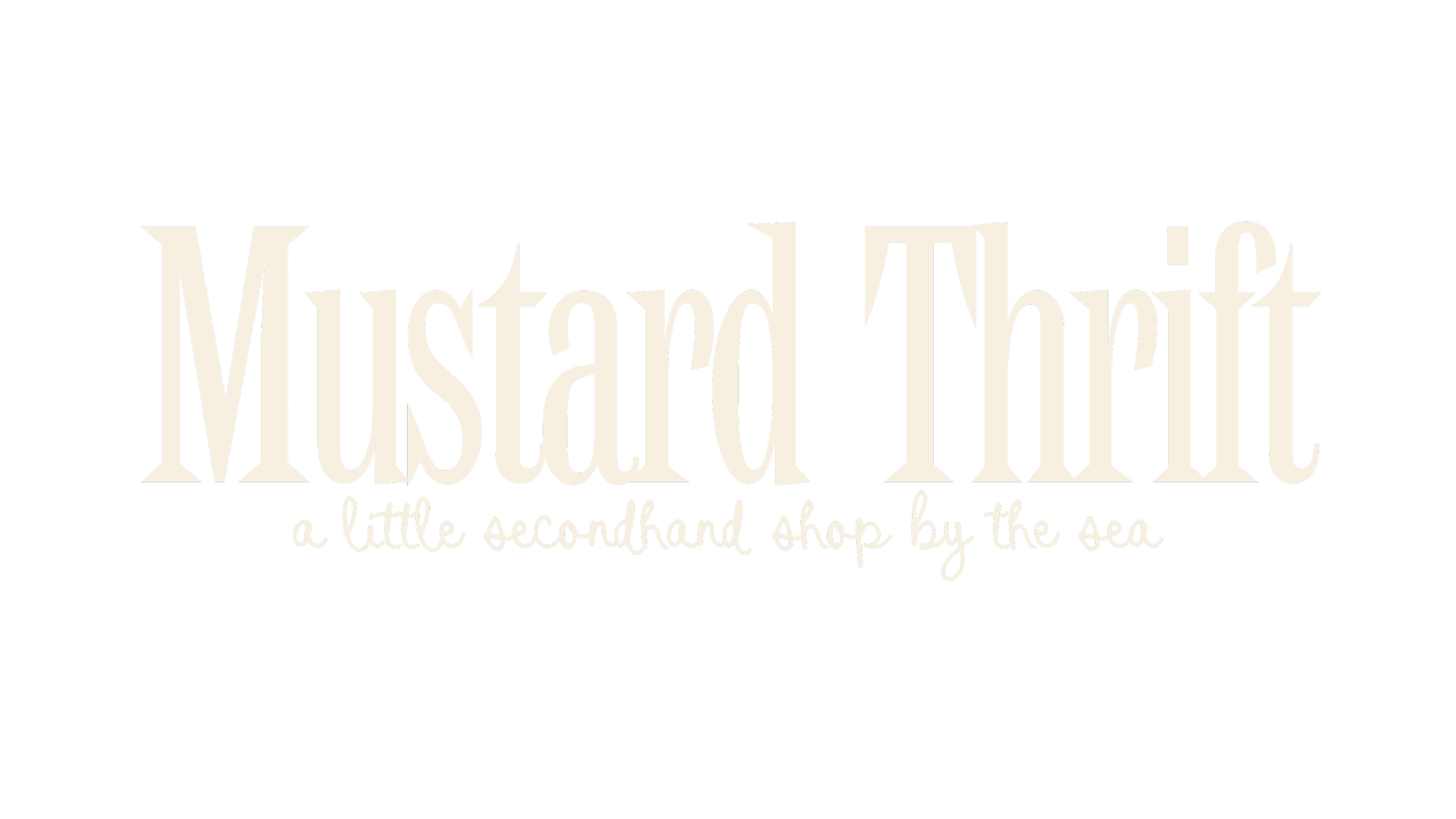 Text graphic with the words 'Mustard Thrift' in large, stylized font and the phrase 'a little secondhand shop by the sea' in smaller cursive font underneath, all on a black background.