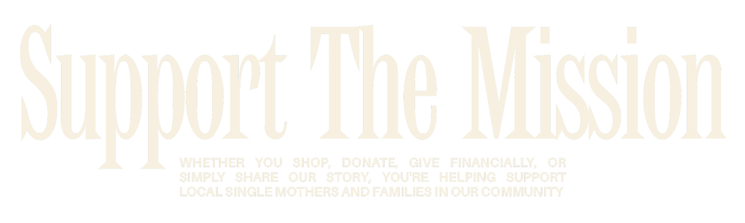 Support the Mission text with smaller text below about shopping, donating, giving financially, or sharing stories to support local single mothers and families.
