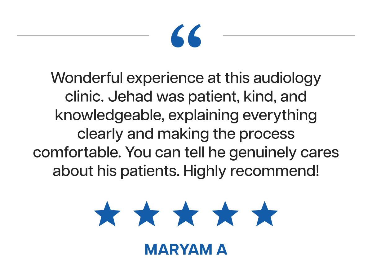 Customer testimonial for an audiology clinic praising Jehaz for his patience, kindness, and thorough explanation. The testimonial is accompanied by a five-star rating and the name Maryam A.