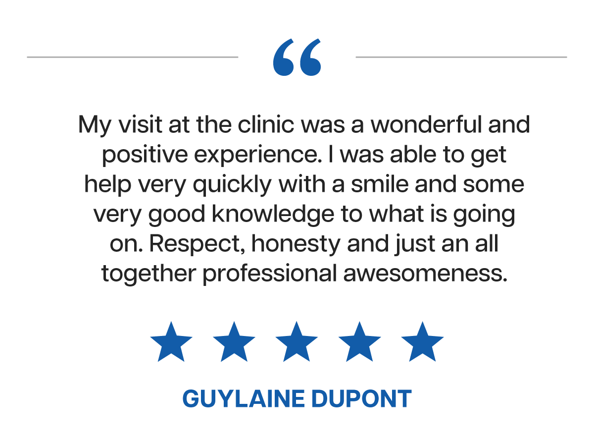 Testimonial quote from Guylaine Dupont praising her positive experience at the clinic, mentioning quick help, professionalism, respect, honesty, and five blue stars.