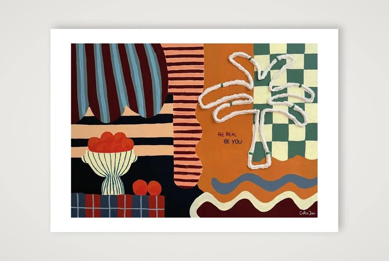 Be Real, Be You - Fine Art Print