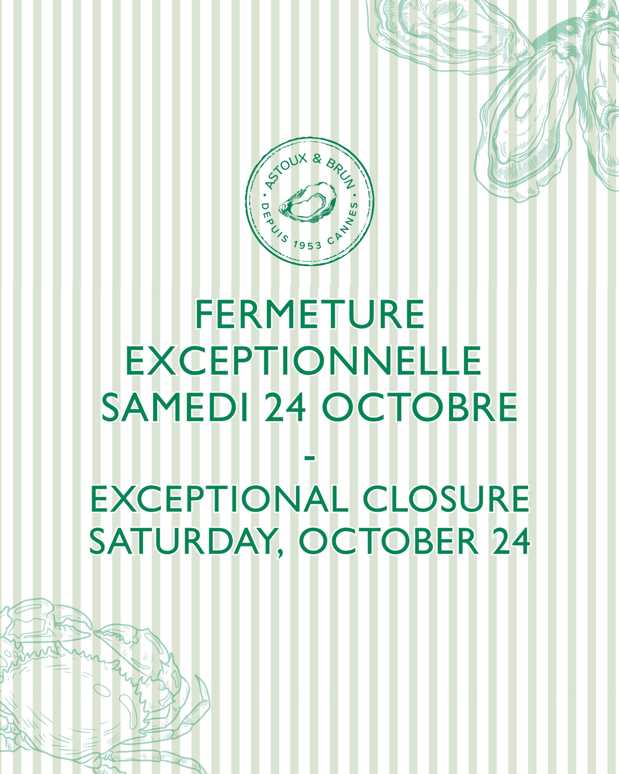 Information importante : Nous serons exceptionnellement ferm&eacute;s ce samedi 24 octobre. Merci de votre compr&eacute;hension et &agrave; tr&egrave;s vite ! 🦪