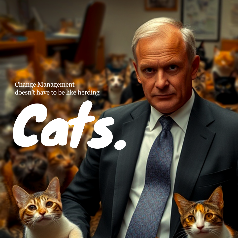 A serious-looking man in a suit seated among many cats in a room with framed pictures on the wall. The image includes the text: "Change Management doesn’t have to be like herding Cats."