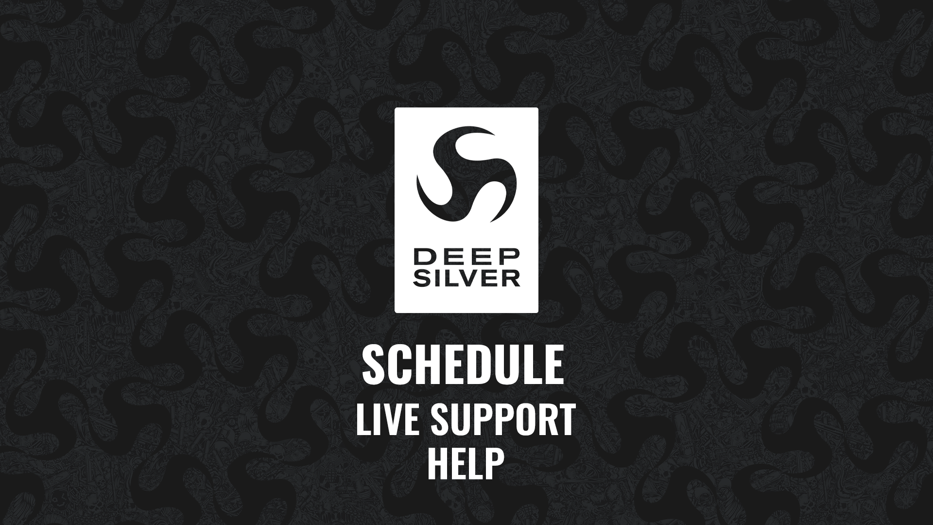 Black background with a pattern of snakes and skulls, logo with stylized snake and the text 'Deep Silver' in the center, and menu options 'Schedule,' 'Live Support,' and 'Help' underneath.