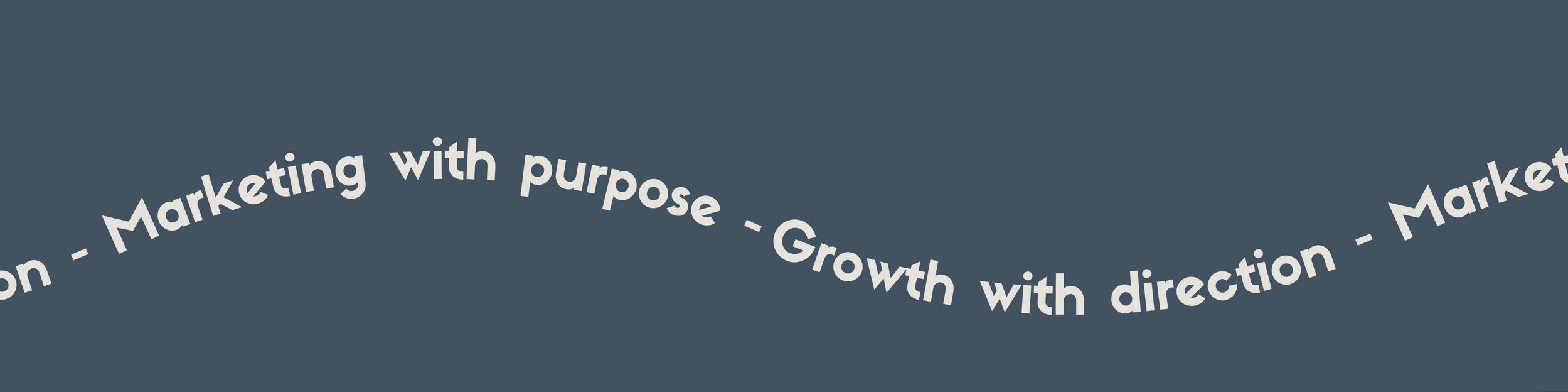 Wavy text on a dark background that says 'Marketing with purpose - Growth with direction'