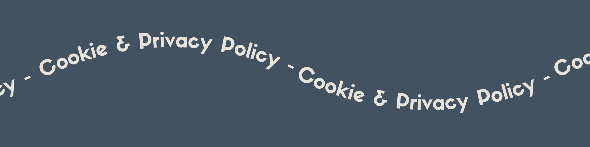 Wavy line of text reading 'Cookie & Privacy Policy' on a dark gray background.
