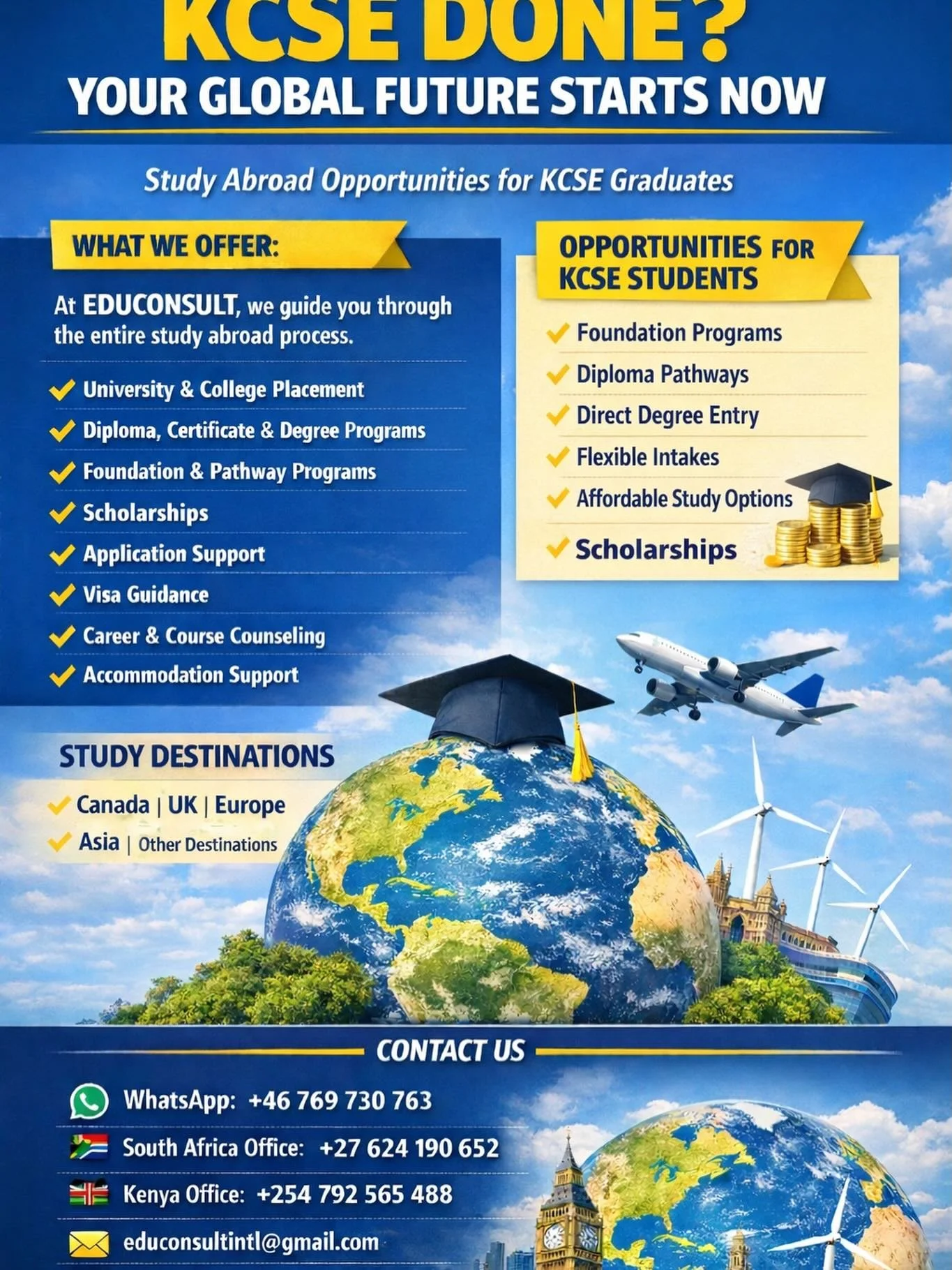 KCSE completed and wondering what&rsquo;s next ?🌍

EDUCONSULT helps KCSE graduates explore global education opportunities through diplomas, degrees, foundation, and pathway programs abroad.

We offer
&bull; University and college placement
&bull; Sc