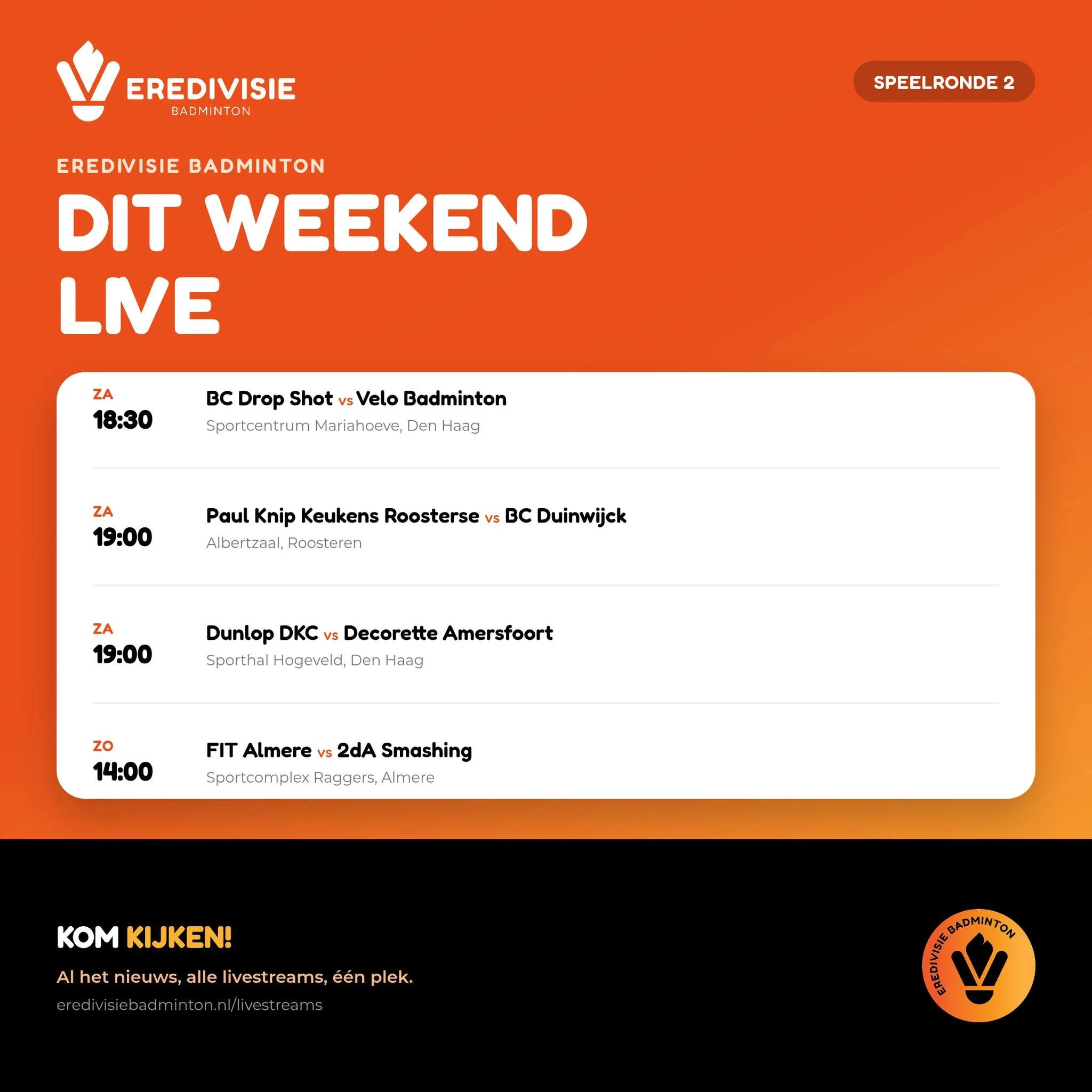 Zin in topbadminton dit weekend? 
Alle acht Eredivisie-clubs komen in actie, verspreid over drie speelsteden. Van Den Haag tot Roosteren en Almere wordt er vol overgave gesmasht.

📍 Zaterdag 19 september
18:30 uur: BC Drop Shot vs Velo Badminton (De