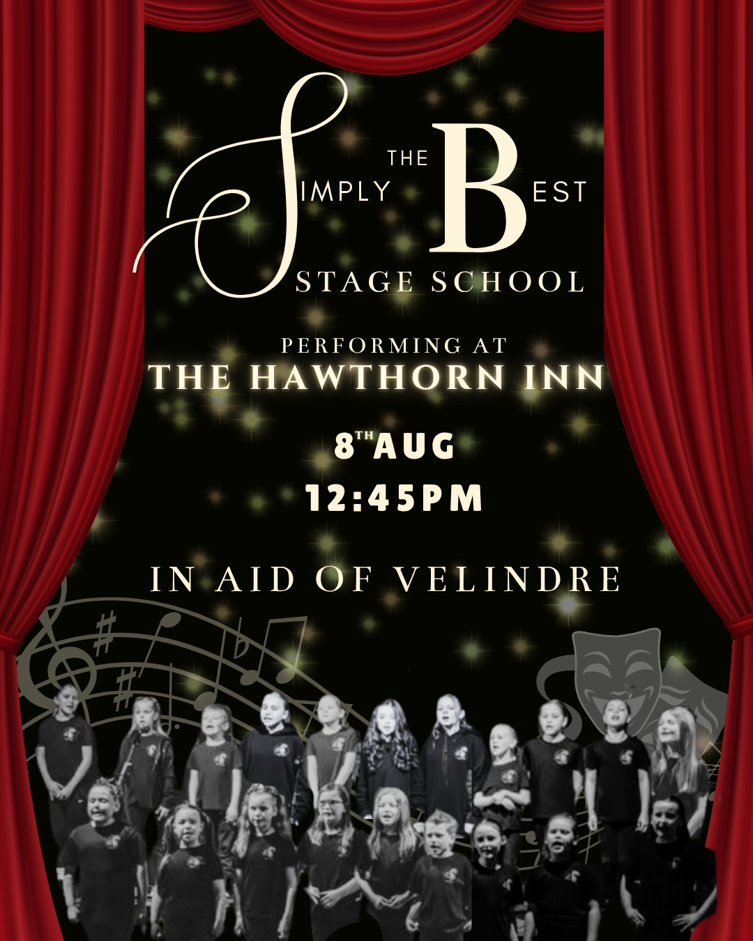 Poster for a stage school performance showing red curtains on either side, with a black background and gold star accents. Features a group of children dressed in black on stage, with music notes and theatrical masks. The event is titled 'The Simply the Best Stage School,' performing at The Hawthorn Inn on August 8th at 12:45 PM, in aid of Velindre.