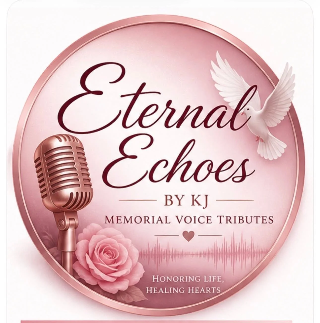 Pink circular logo with the text 'Eternal Echoes by KJ, Memorial Voice Tributes' and a subtitle 'Honoring Life, Healing Hearts.' Contains a vintage microphone, a pink rose, a white dove, and a heart with soundwave graphic.