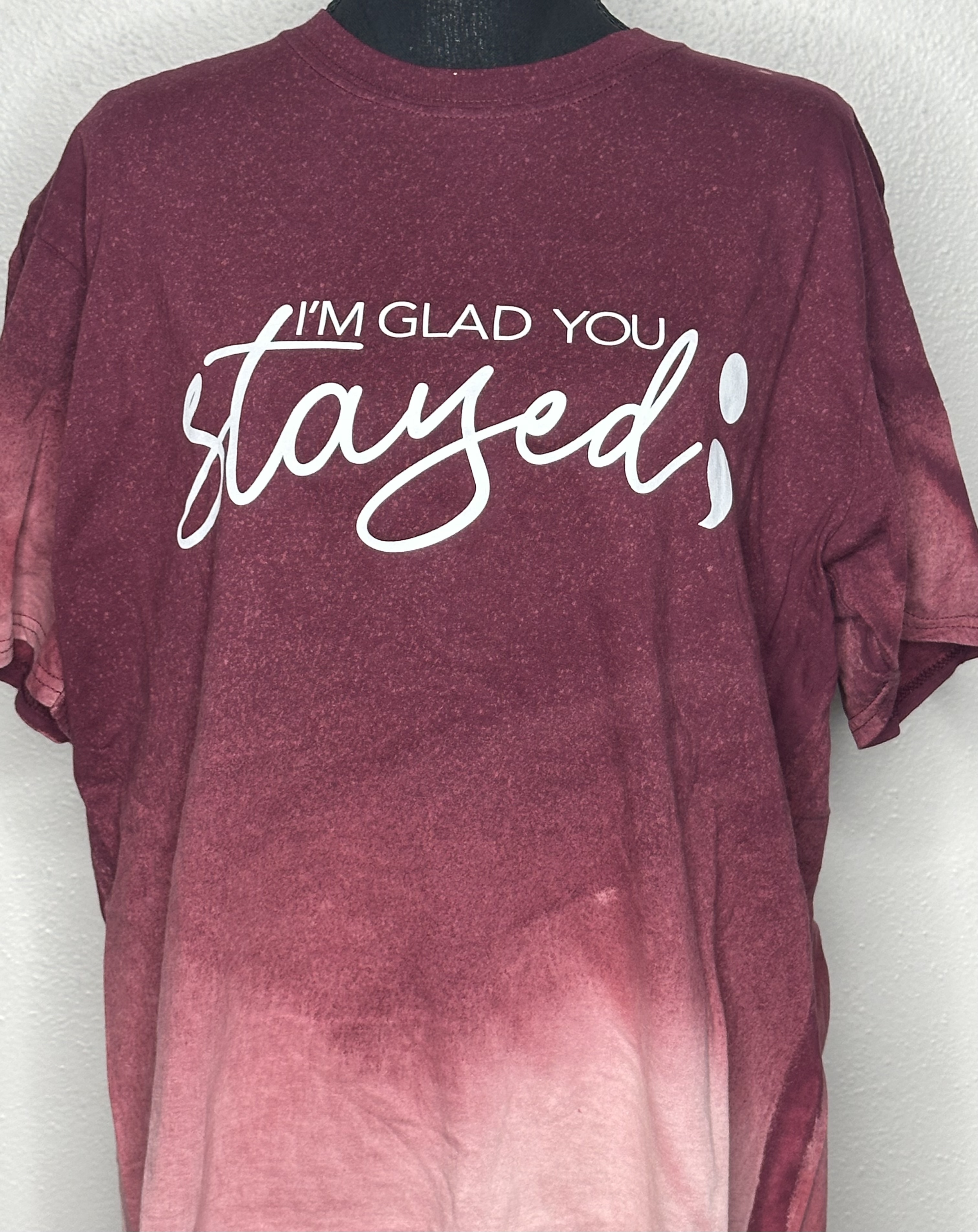 'I'm Glad You Stayed' Inspirational T-Shirt