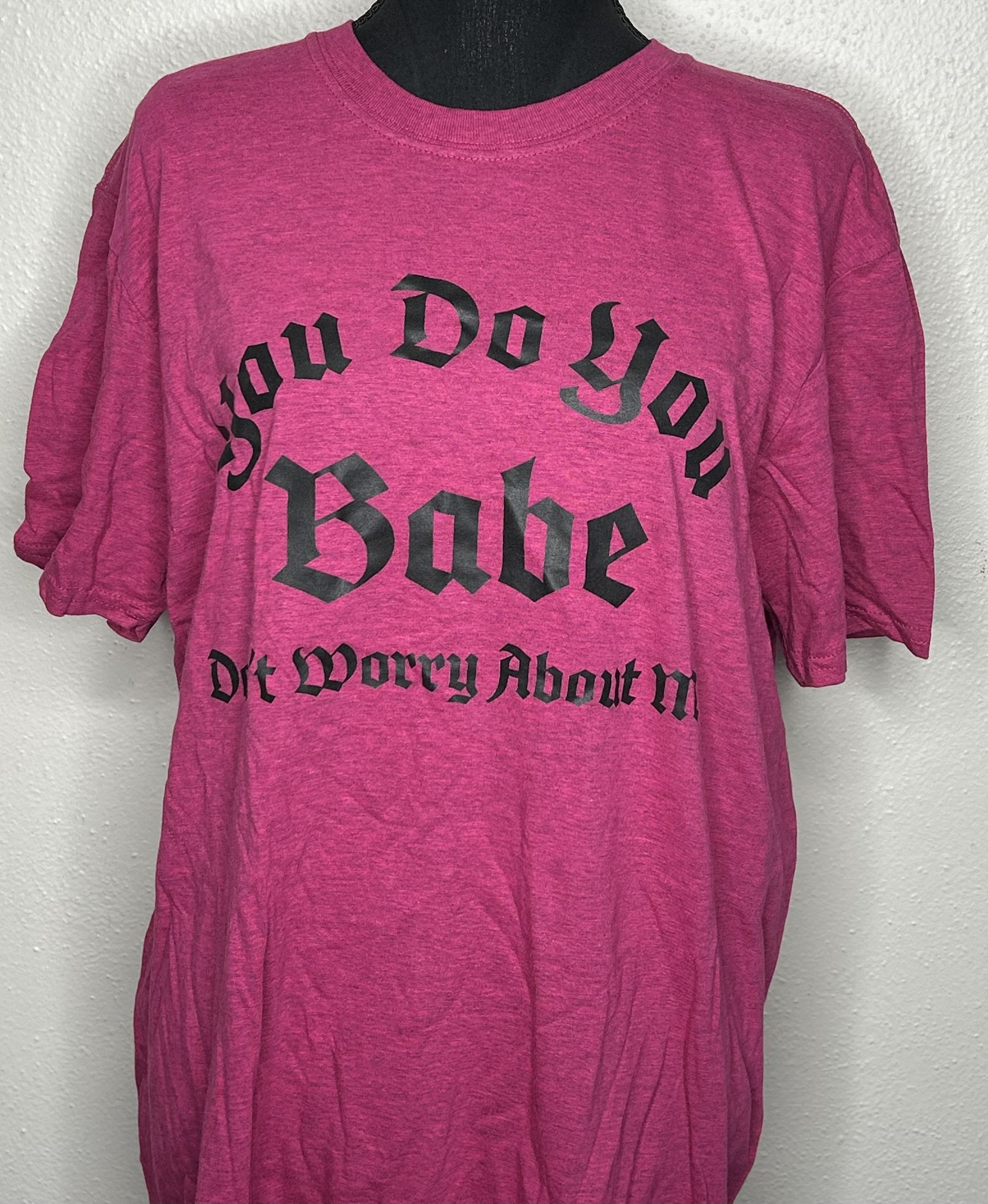 'You Do You Babe' Motivational Graphic T-Shirt