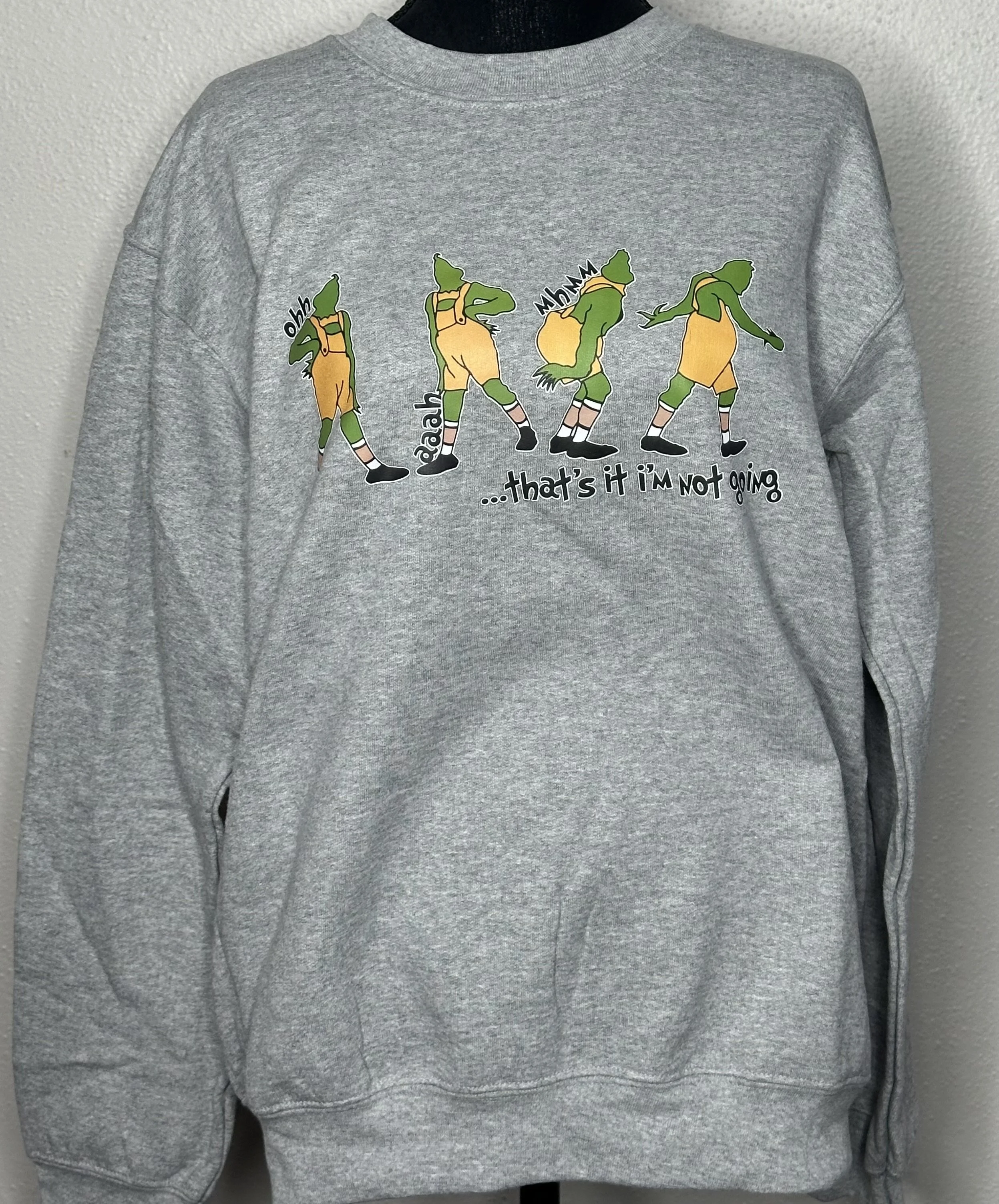 That's it, I'm not going!  Sweatshirt