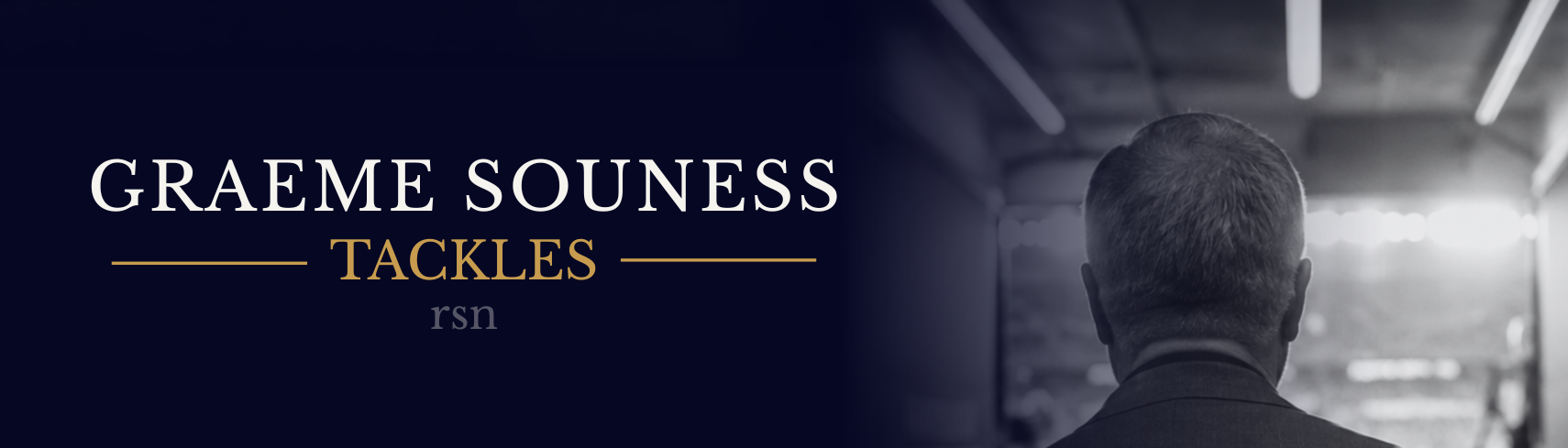 Graphic with the name 'Graeme Souness' and the word 'TACKLES' beneath it, alongside a partial view of a man with gray hair in a dark jacket, in an indoor setting.