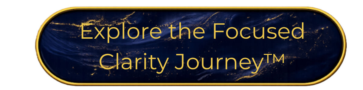Explore the Focused Clarity Journey button