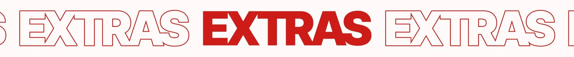 The word 'EXTRAS' repeated three times in red and outlined in red on white background.