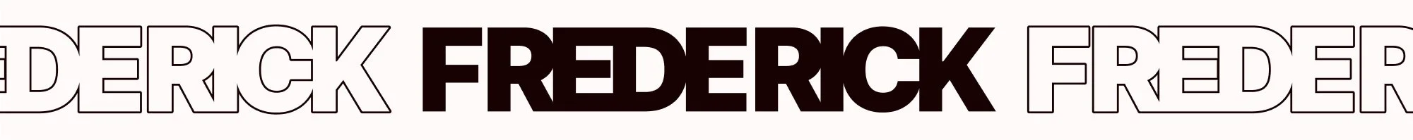 The name 'FREDERICK' repeated three times in bold black and outlined text on a white background.