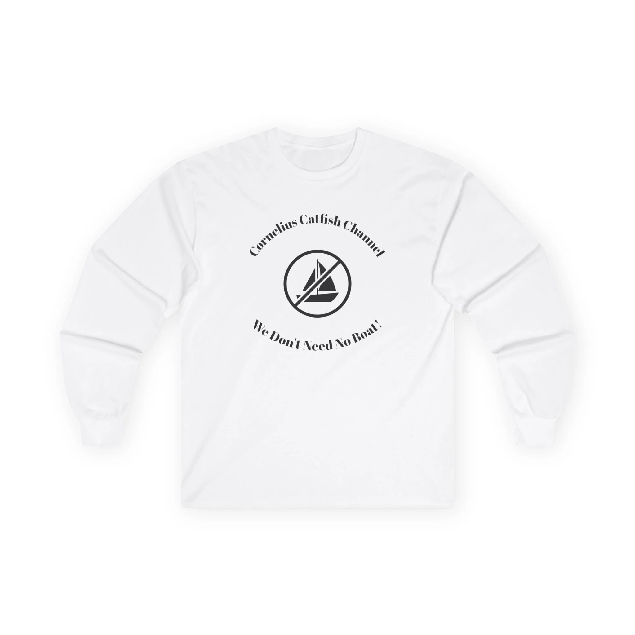 Sailor Minimalist Long Sleeve Tee — “Corrosion Catfish & Cannons? My Boat, I Need No Boat”
