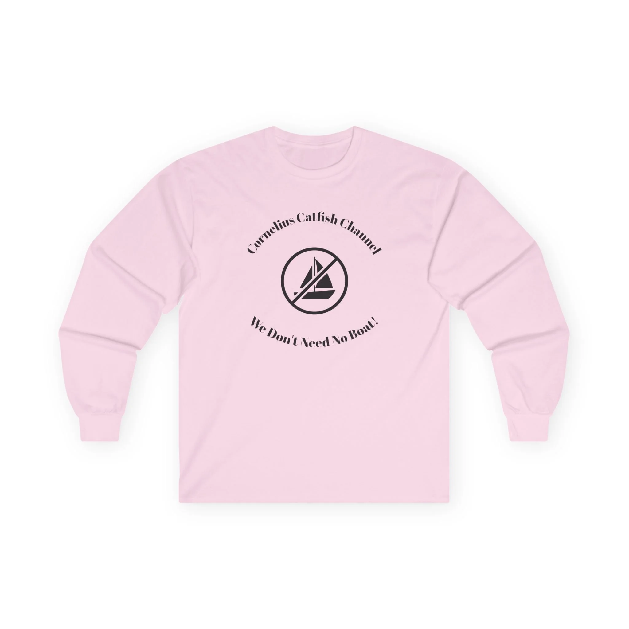 Sailor Minimalist Long Sleeve Tee — “Corrosion Catfish & Cannons? My Boat, I Need No Boat”