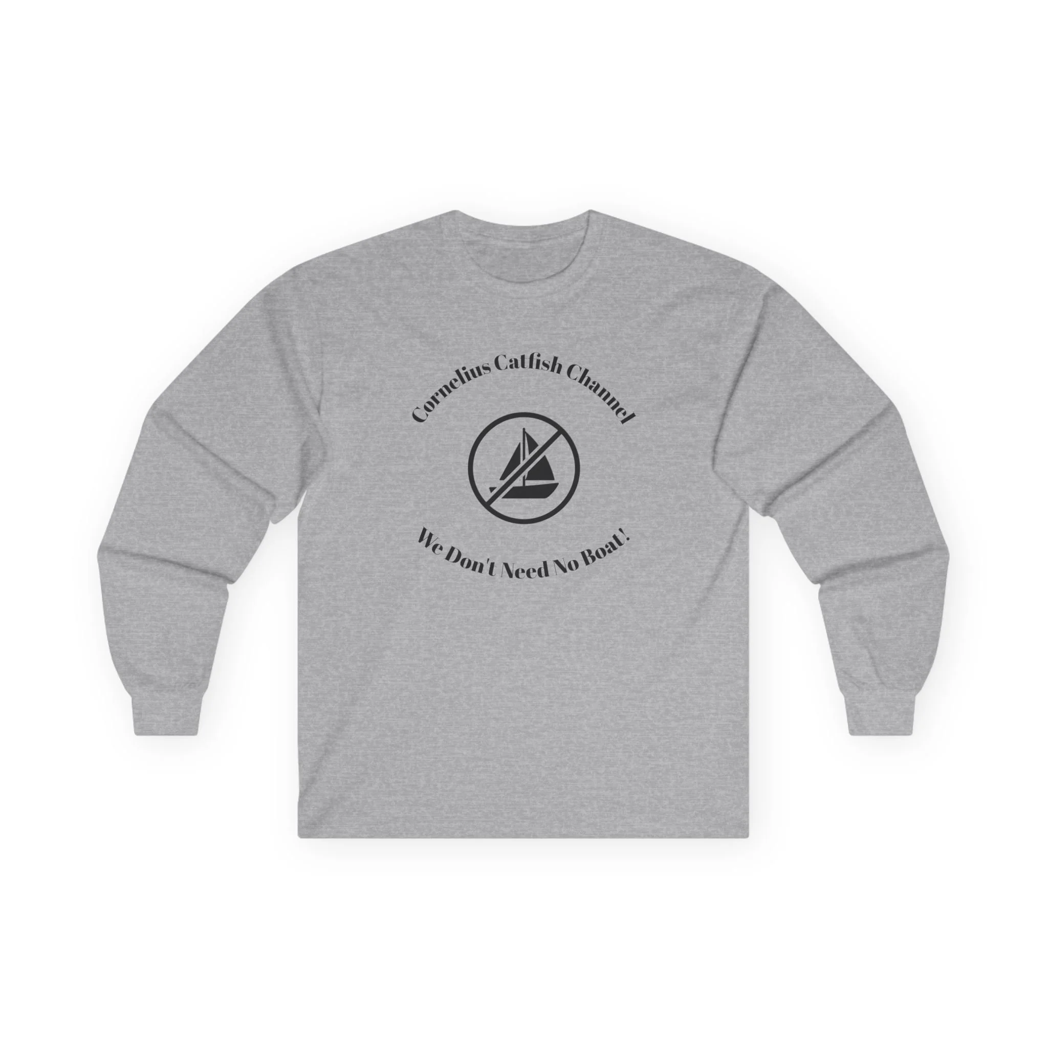Sailor Minimalist Long Sleeve Tee — “Corrosion Catfish & Cannons? My Boat, I Need No Boat”
