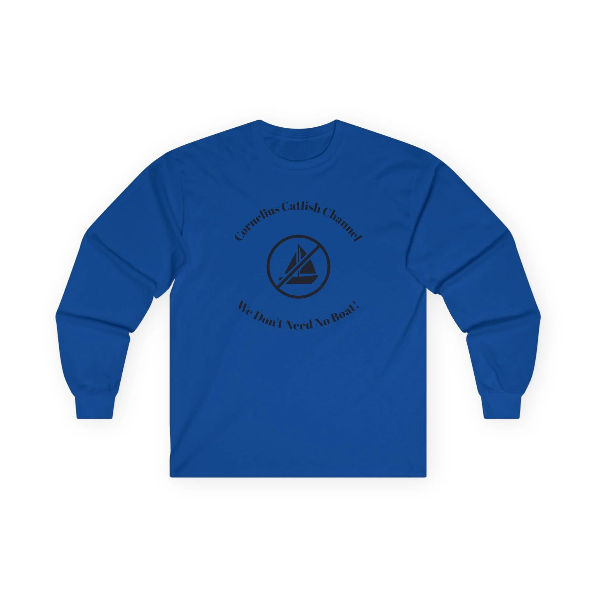 Sailor Minimalist Long Sleeve Tee — “Corrosion Catfish & Cannons? My Boat, I Need No Boat”
