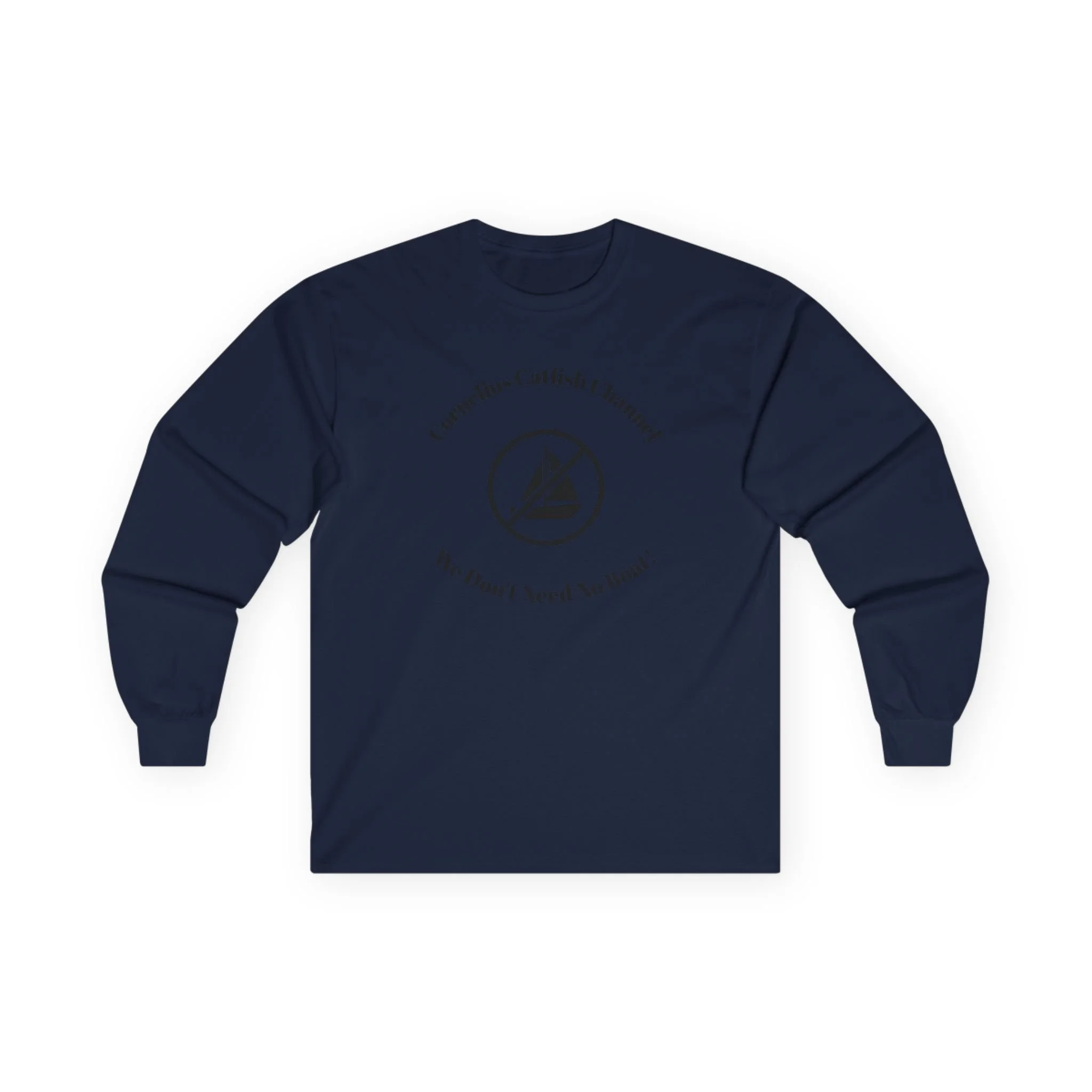 Sailor Minimalist Long Sleeve Tee — “Corrosion Catfish & Cannons? My Boat, I Need No Boat”