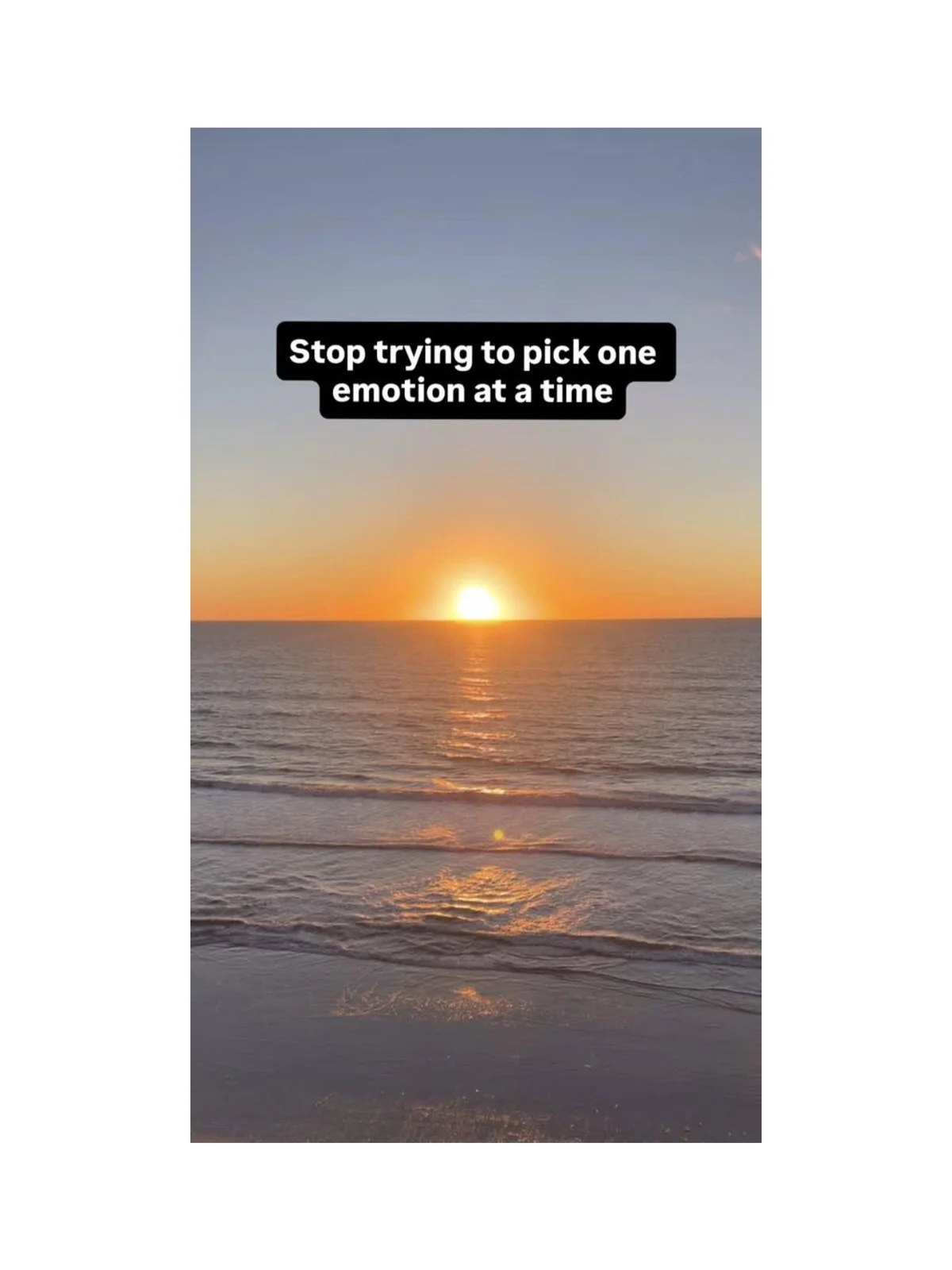 Stop trying to pick one emotion at a time