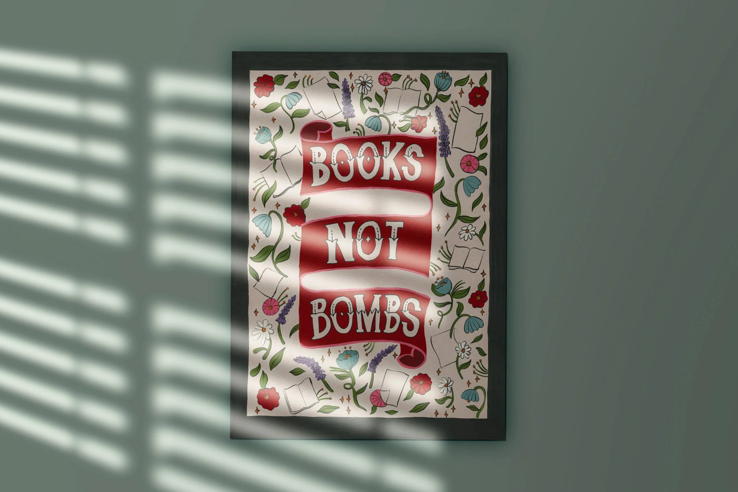 A poster with the words 'Books Not Bombs' in large letters, surrounded by illustrations of flowers, open books, and stars, hanging on a wall.