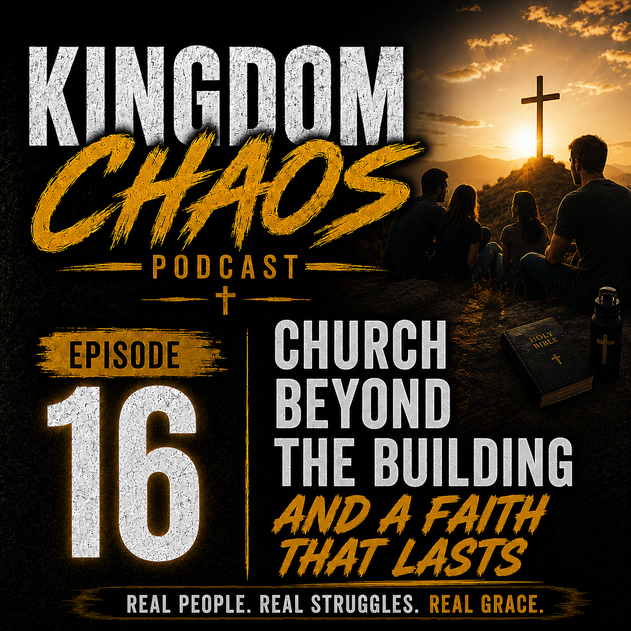 Episode 16 - Church Beyond The Building And A Faith That Lasts